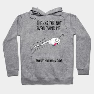 Thanks For Not Swallowing Me Happy Mother's Day Father's Day Hoodie